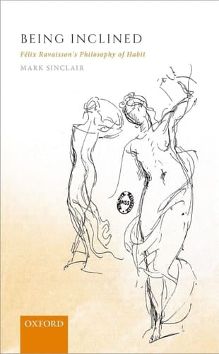 Being Inclined: Felix Ravaisson's Philosophy of Habit