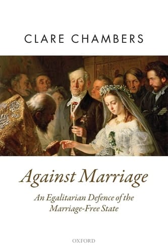 AGAINST MARRIAGE OPT:NCS P (Oxford Political Theory)