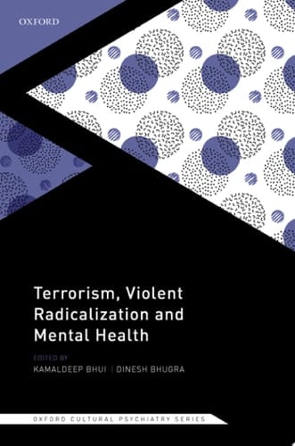 Terrorism, Violent Radicalisation, and Mental Health (Oxford Cultural Psychiatry)