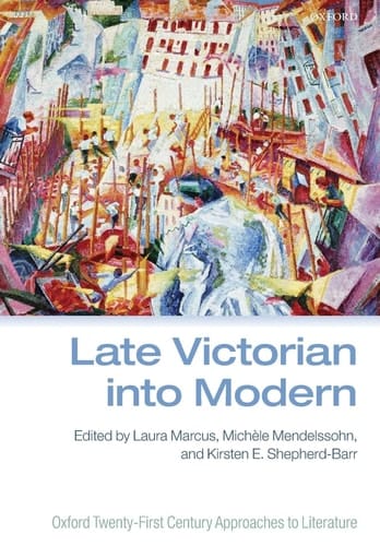 Late Victorian into Modern (Oxford Twenty-First Century Approaches to Literature)