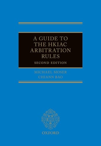 A Guide to the HKIAC Arbitration Rules 2e