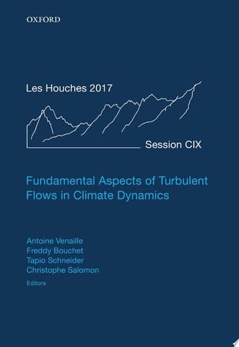 Fundamental Aspects of Turbulent Flows in Climate Dynamics: Lecture Notes of the Les Houches Summer School: Volume 109, August 2017