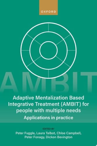 Adaptive Mentalization-Based Integrative Treatment (AMBIT) For People With Multiple Needs: Applications in Practise