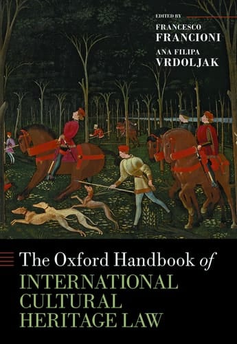 The Oxford Handbook of International Cultural Heritage Law (Oxford Handbooks)