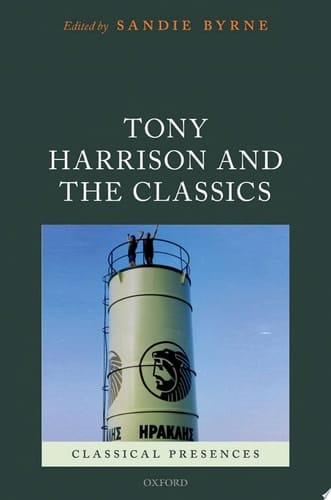 Tony Harrison and the Classics (Classical Presences)