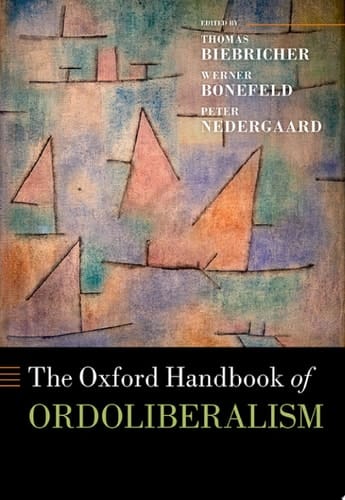 The Oxford Handbook of Ordoliberalism (Oxford Handbooks)