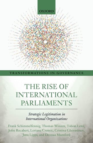 The Rise of International Parliaments: Strategic Legitimation in International Organizations (Transformations in Governance)
