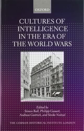 Cultures of Intelligence in the Era of the World Wars (Studies of the German Historical Institute, London)