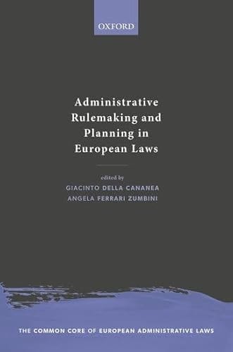 Administrative Rulemaking and Planning in European Laws (The Common Core of European Administrative Law)