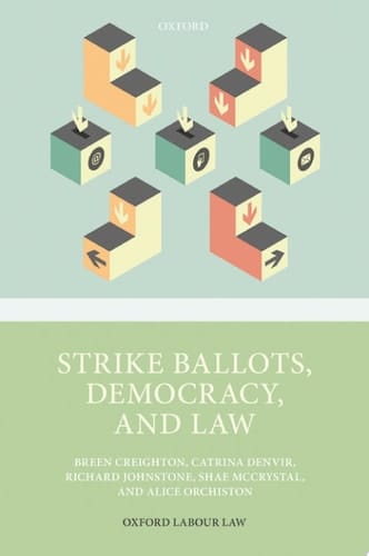 Strike Ballots, Democracy, and Law (Oxford Labour Law)