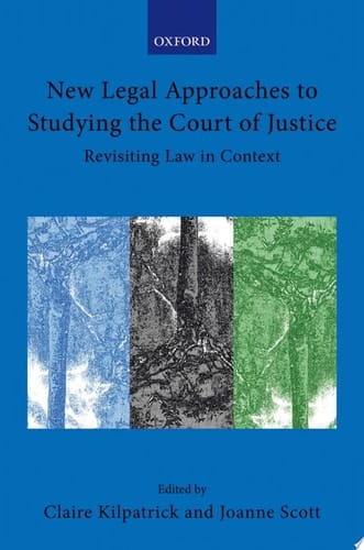 New Legal Approaches to Studying the Court of Justice: Revisiting Law in Context (Collected Courses of the Academy of European Law)