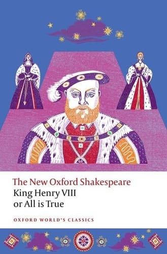 King Henry VIII; or All is True: The New Oxford Shakespeare (Oxford World's Classics)