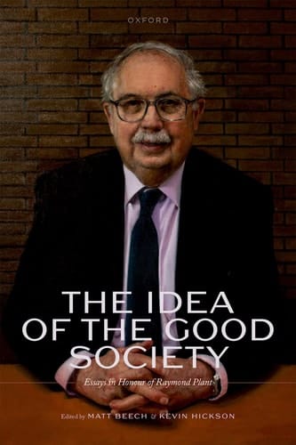 The Idea of the Good Society: Essays in Honour of Raymond Plant