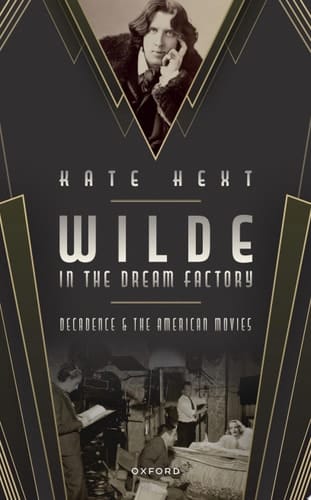 Wilde in the Dream Factory: Decadence and the American Movies