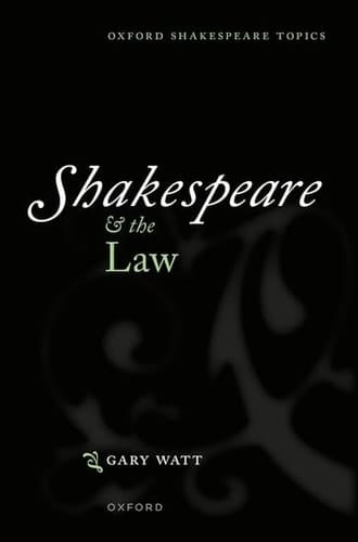 Shakespeare and the Law (Oxford Shakespeare Topics)