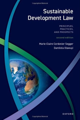 Sustainable Development Law: Principles, Practices, and Prospects