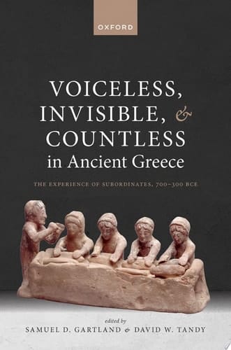 Voiceless, Invisible, and Countless in Ancient Greece: The Experience of Subordinates, 700DL300 BCE