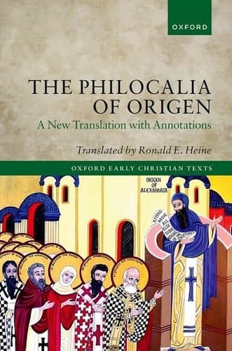The Philocalia of Origen: A New Translation with Annotations (Oxford Early Christian Texts)
