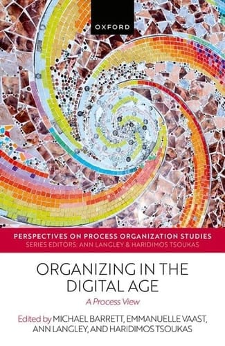 Organizing in the Digital Age: A Process View (Perspectives on Process Organization Studies)