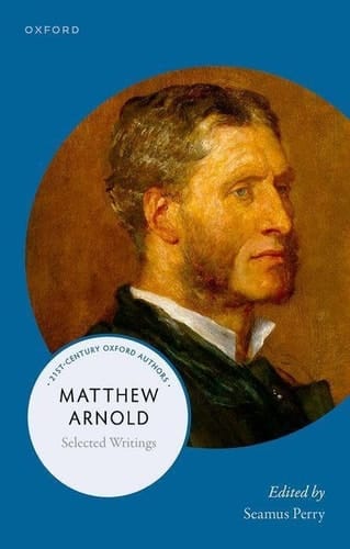 Matthew Arnold: Selected Writings (21st-Century Oxford Authors)