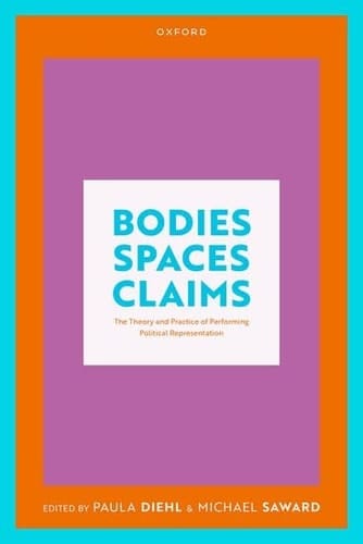 Bodies, Spaces, Claims: The Theory and Practice of Performing Political Representation
