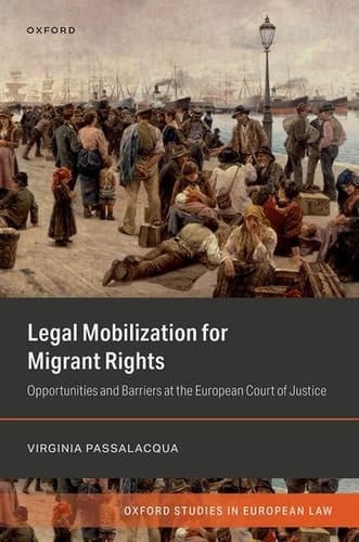 Legal Mobilization for Migrant Rights: Opportunities and Barriers at the European Court of Justice (Oxford Studies in European Law)