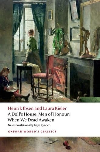 A Doll's House, Men of Honour, When We Dead Awaken (Oxford World's Classics)