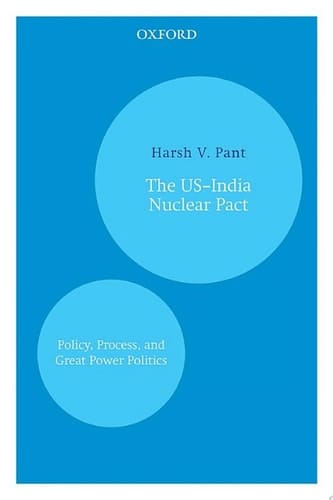 The USâ€“India Nuclear Pact: Policy, Process, and Great Power Politics