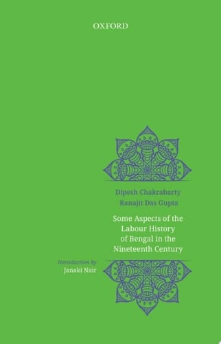 Some Aspects of Labour History of Bengal in the Nineteenth Century: Two Views (Social Science Acrosss Disciplines)