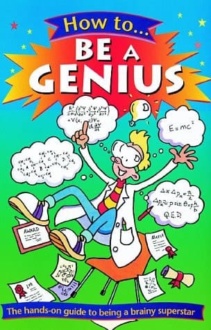 How to Be a Genius