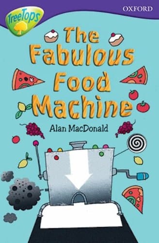 Oxford Reading Tree: Stage 11B: TreeTops: the Fabulous Food Machine
