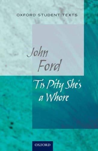 'Tis Pity She's a Whore (Oxford Student Texts)