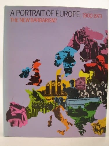 A Portrait of Europe 1900-1973: The New Barbarism?