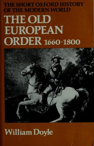 The Old European Order, 1660-1800 (Short Oxford History of the Modern World)