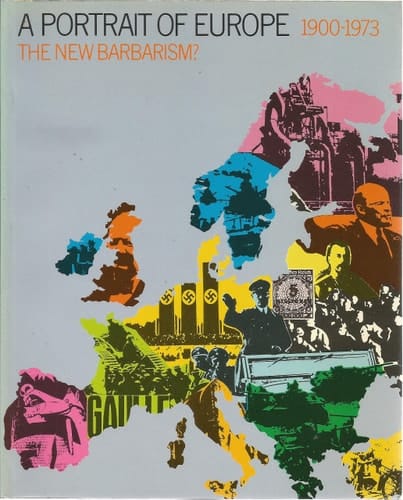 The New Barbarism? 1900-1973 (A Portrait of Europe, 5)