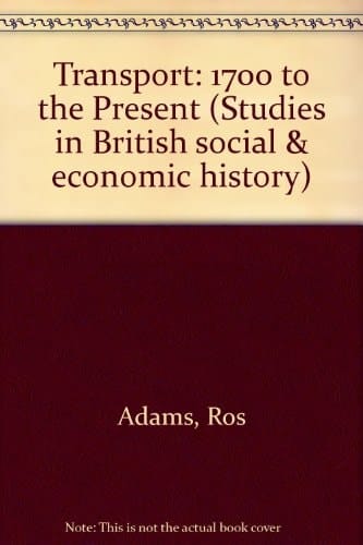 Transport: 1700 to the Present (Studies in British Social and Economic History)