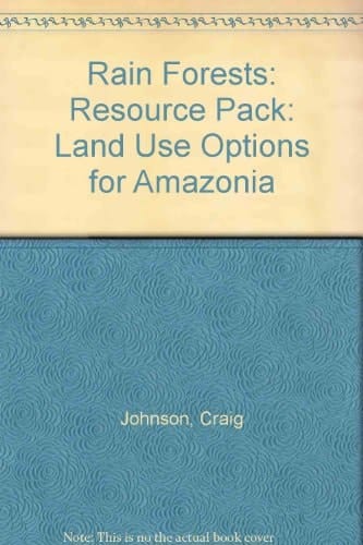 Rainforests: Land Use Options for Amazonia: Resource Pack