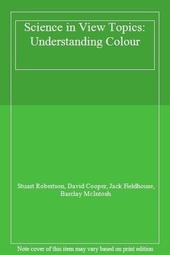 Science in View Topics: Understanding Colour (Science in View Topics)