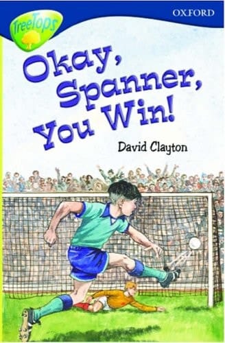 Oxford Reading Tree: Stage 14: TreeTops: Okay, Spanner, You Win!