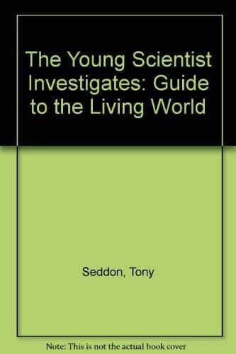 The young scientist's guide to the living world (The Young scientist investigates series)