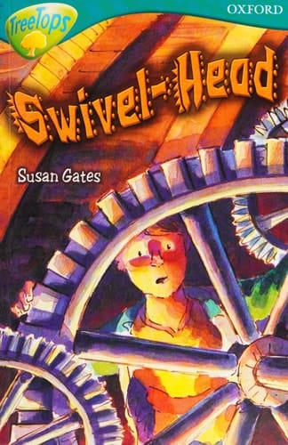 Oxford Reading Tree: Stage 16: TreeTops Stories: Swivel-head