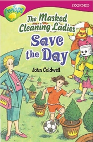 Oxford Reading Tree: Stage 10: TreeTops Stories: The Masked Cleaning Ladies Save the Day
