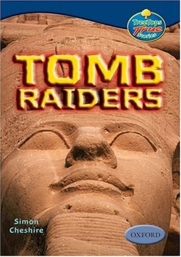 Oxford Reading Tree: Stages 13-14: TreeTops True Stories: Tomb Raiders