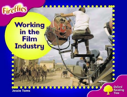 Oxford Reading Tree: Stage 10: Fireflies: Working in Films