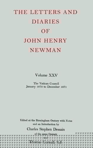 The Letters and Diaries of John Henry Cardinal Newman: Vol. XXV: The Vatican Council, January 1870 to December 1871 (Letters and Diaries of John Henry Newman)