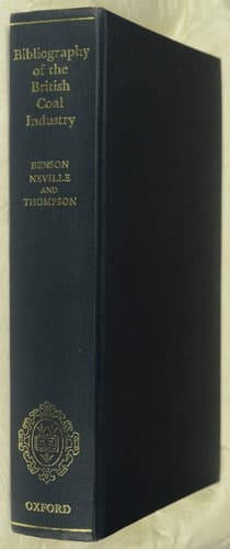 Bibliography of the British Coal Industry: Secondary Literature, Parliamentary and Departmental Papers, Mineral Maps and Plans and A Guide to Sources