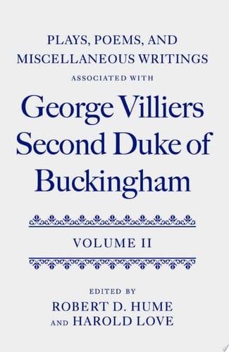 Plays, Poems, and Miscellaneous Writings associated with George Villiers, Second Duke of Buckingham: Volume II