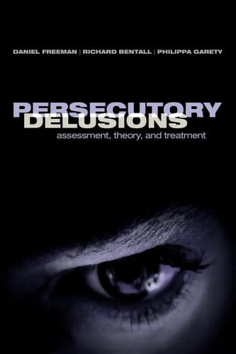 Persecutory Delusions: Assessment, Theory, and Treatment