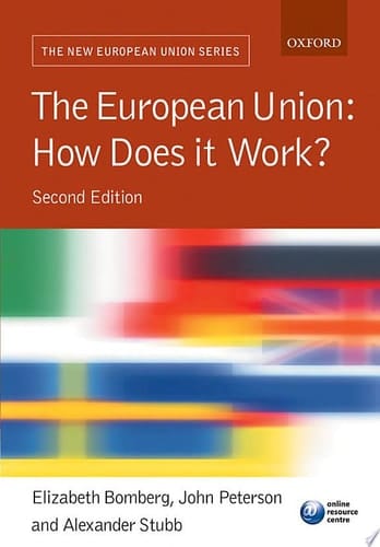 The European Union: How Does it Work? (New European Union Series)