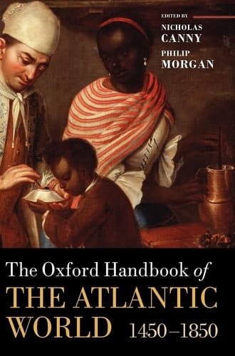 The Oxford Handbook of the Atlantic World: 1450-1850 (Oxford Handbooks in History)